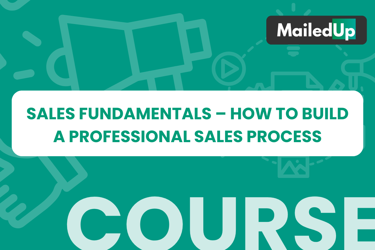 Sales Fundamentals – How to Build a Professional Sales Process
