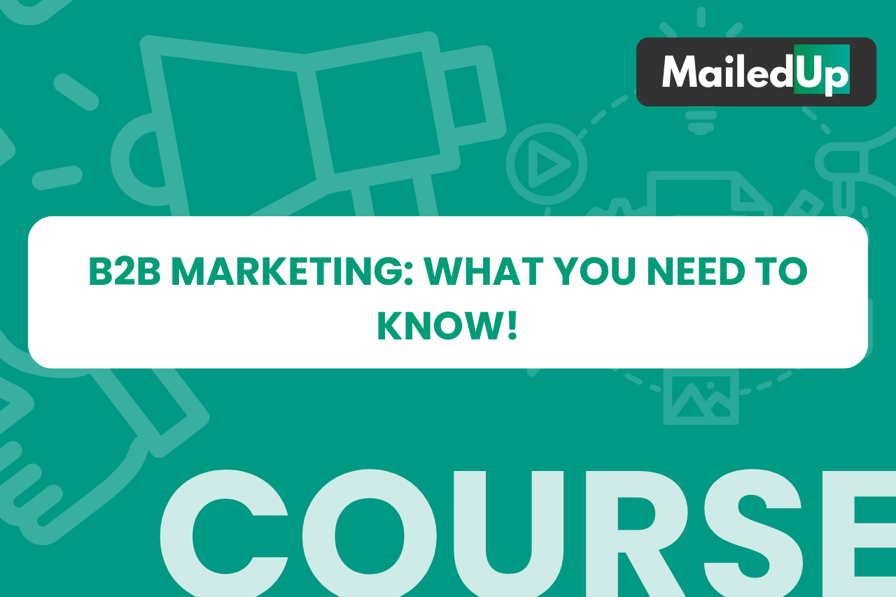 B2B Marketing: what you need to know!